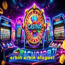 erbin erbin aluguel